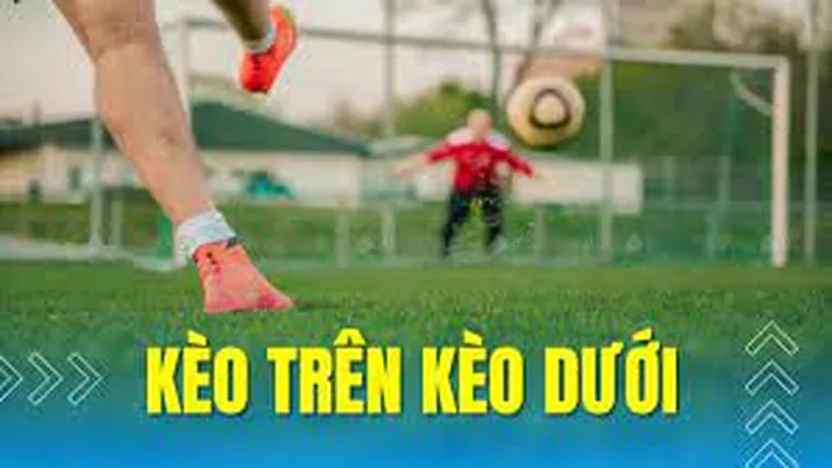 Bí Kíp Cách Chơi Kèo Trên Kèo Dưới Tại 7M Thắng Lớn Mọi Trận Đấu