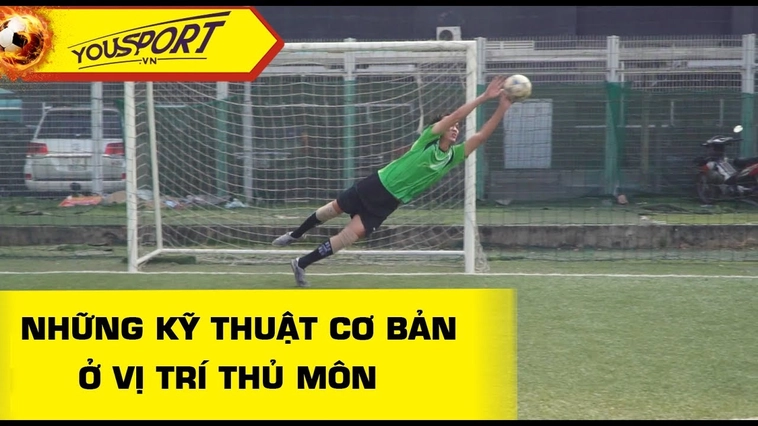 Kỹ Thuật Thủ Môn Chuyên Nghiệp Từ Cơ Bản Đến Nâng Cao