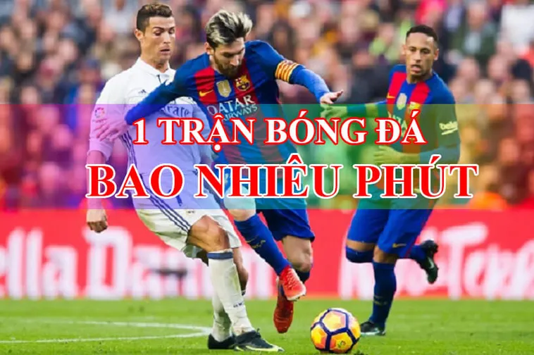 Thời Gian Trận Đấu Bóng Đá Và Các Quy Định Chuẩn